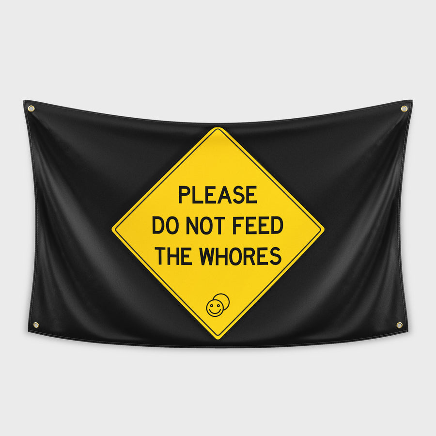 Don't Feed The Whores