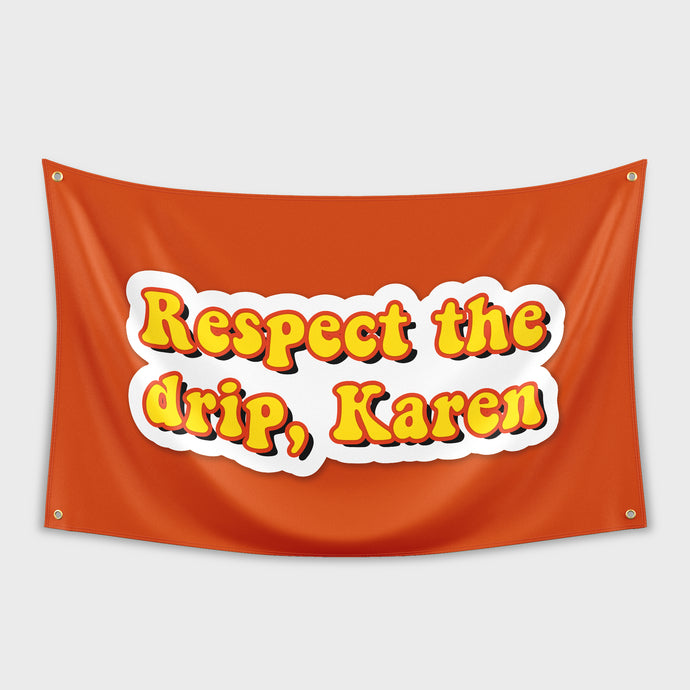 Respect The Drip Karen Flag